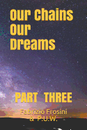 Our Chains, Our Dreams: Part Three