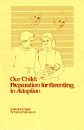 Our Child: Preparation for Parenting in Adoption: Instructor's Guide