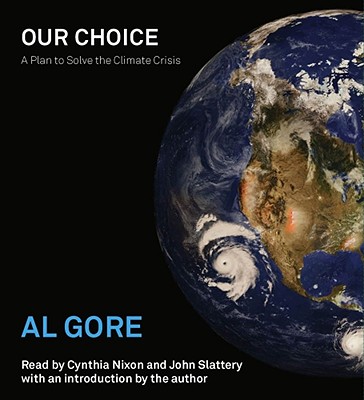 Our Choice: A Plan to Solve the Climate Crisis - Gore, Albert, Jr.