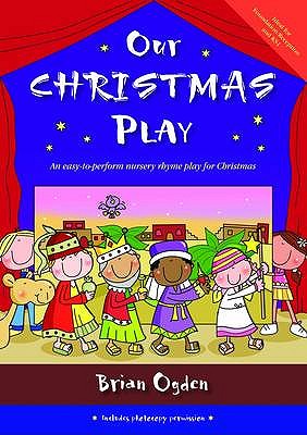 Our Christmas Play: An Easy-to-perform Nursery Rhyme Play for Christmas - Ogden, Brian