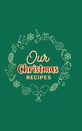 Our Christmas Recipes ( Hardcover ): Food Journal, Christmas Memory Book, Family Favorite Recipes