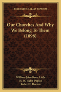 Our Churches and Why We Belong to Them (1898)