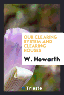 Our Clearing System and Clearing Houses