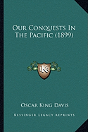 Our Conquests In The Pacific (1899)