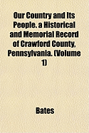 Our Country and Its People. A Historical and Memorial Record of Crawford County, Pennsylvania.