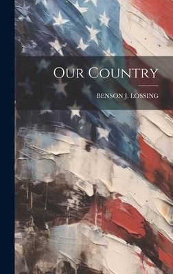 Our Country - Lossing, Benson J