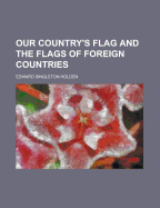 Our Country's Flag and the Flags of Foreign Countries