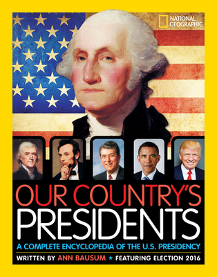 Our Country's Presidents 5th Ed: A Complete Encyclopedia of the U.S. Presidency - Bausum, Ann
