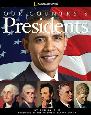 Our Country's Presidents: All You Need to Know about the Presidents, from George Washington to Barack Obama - Bausum, Ann