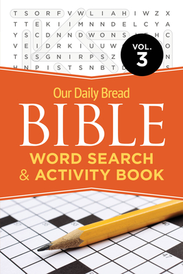 Our Daily Bread Bible Word Search & Activity Book, Vol. 3: Volume 3 - Our Daily Bread Publishing