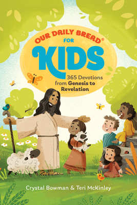 Our Daily Bread for Kids: 365 Devotions from Genesis to Revelation, Volume 2 (a Children's Daily Devotional for Girls and Boys Ages 6-10) - Bowman, Crystal, and McKinley, Teri