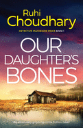 Our Daughter's Bones: An absolutely gripping crime fiction novel