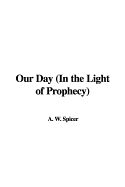 Our Day (in the Light of Prophecy)