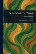 Our Domestic Birds