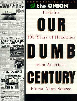 Our Dumb Century - The Onion, and Dikkers, Scott