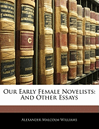 Our Early Female Novelists: And Other Essays