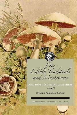 Our Edible Toadstools and Mushrooms - Gibson, William Hamilton