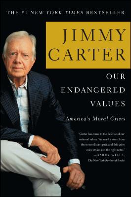 Our Endangered Values: America's Moral Crisis - Carter, Jimmy, President
