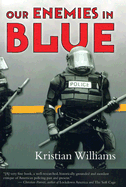 Our Enemies in Blue: Police and Power in America
