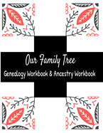 Our Family Tree Genealogy Workbook & Ancestry Tracker: Research Family Heritage and Track Ancestry in this Genealogy Workbook 8x10 &#65533; 90 Pages