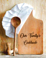 Our Family's Cookbook: Blank Recipe Book