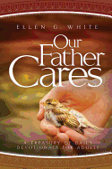 Our Father Cares: A Daily Devotional - White, Ellen Gould Harmon