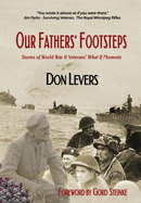 Our Fathers' Footsteps: Stories of World War 2 Veterans' "What If" Moments