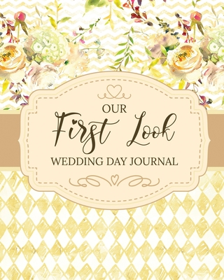 Our First Look Wedding Day Journal: Wedding Day Bride and Groom Love Notes - Larson, Patricia