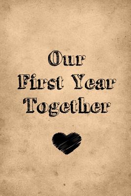 Our First Year Together: First Anniversary Journal: 6x9 Inch, 120 Page, Blank Lined Journal to Write in - & Journals, Amy's Notebooks