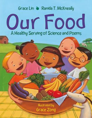 Our Food: A Healthy Serving of Science and Poems - Lin, Grace, MD, and McKneally, Ranida T