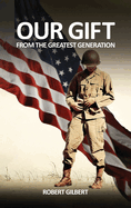 Our Gift: From The Greatest Generation