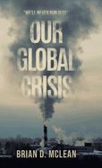 Our Global Crisis: "We'll Never Run Out!"