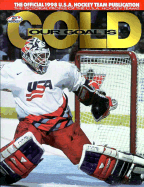 Our Goal is Gold: A Pictorial Profile of the 1998 USA Hockey Team