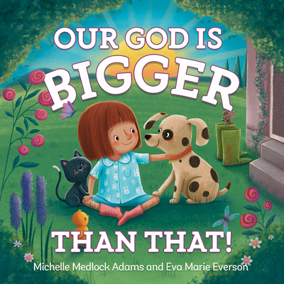 Our God Is Bigger Than That! - Adams, Michelle Medlock, and Everson, Eva Marie