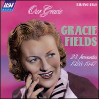 Our Gracie: 23 Favorites 1928-1947 - Gracie Fields