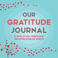 Our Gratitude Journal: 52 Weeks of Love, Mindfulness, and Appreciation for Couples