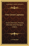 Our Great Captains: Grant, Sherman, Thomas, Sheridan and Farragut (1865)