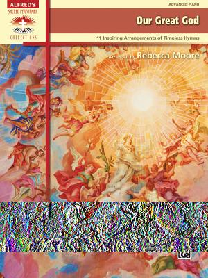 Our Great God: 11 Inspiring Arrangements of Timeless Hymns - Moore, Rebecca