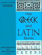 Our Greek and Latin Roots - Morwood, James, and Warman, Mark