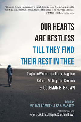 Our Hearts Are Restless Till They Find Their Rest in Thee - Brown, Coleman B, and Granzen, Michael (Editor), and Masotta, Lisa A (Editor)