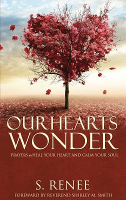 Our Hearts Wonder Prayers to Heal Your Heart and Calm Your Soul - Smith, S Renee