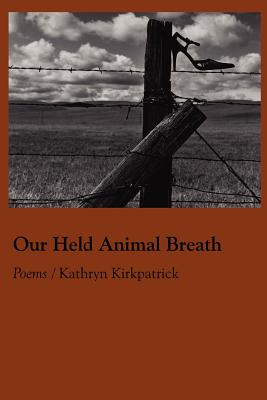 Our Held Animal Breath - Kirkpatrick, Kathryn