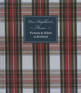 Our Highland Home: Victoria and Albert in Scotland