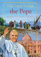 Our Holy Father, the Pope: The Papacy from Saint Peter to the Present