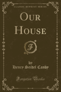 Our House (Classic Reprint)