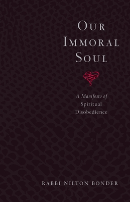 Our Immoral Soul: A Manifesto of Spiritual Disobedience - Bonder, Nilton, Rabbi