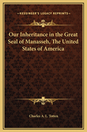 Our Inheritance in the Great Seal of Manasseh, the United States of America