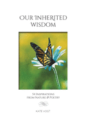 Our Inherited Wisdom: 54 Inspirations from Nature & Poetry