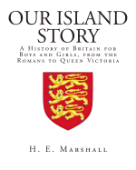 Our Island Story: A History of Britain for Boys and Girls, from the Romans to Queen Victoria