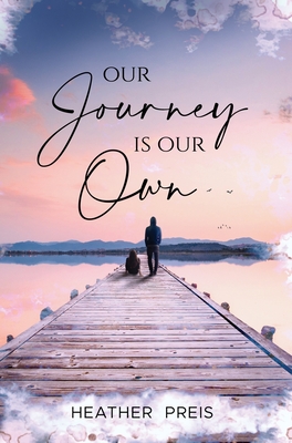 Our Journey Is Our Own - Preis, Heather